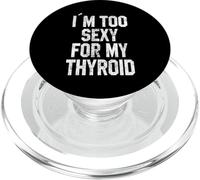 I'm Too Sexy for My Thyroid Drôle de Récupération Cancer PopSockets PopGrip pour MagSafe