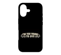 I'm Too Young to Dye Coloration Humour pour Cheveux Coque pour iPhone 17
