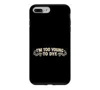I'm Too Young to Dye Coloration Humour pour Cheveux Coque pour iPhone 7 Plus/8 Plus