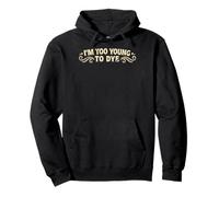 I'm Too Young to Dye Coloration Humour pour Cheveux Sweat à Capuche