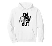 I'm Totally Freaking Out Humour pour soulager l'anxiété Sweat à Capuche