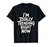 I'm Totally Trending Right Now Influence virale Internet - T-Shirt