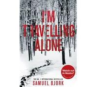 I'm Travelling Alone (Holger Munch & Mia Kruger 1) Bjork, Samuel (Auteur)