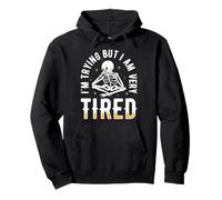 I'm Trying But I Am Very Tired Stressé Drôle Sweat à Capuche