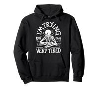 I'm Trying But I Am Very Tired Stressé Drôle Sweat à Capuche