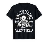 I'm Trying But I Am Very Tired Stressé Drôle T-Shirt