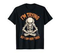 I'm Trying But I Am Very Tired Stressé Drôle T-Shirt