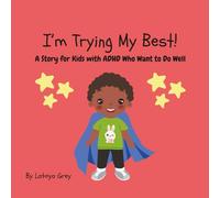 I'm Trying My Best: A story for kids with Adhd that want to do well