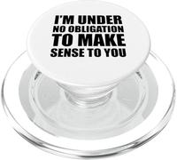 I'm Under No Obligation to Make Sense Sarcastique and Funny PopSockets PopGrip pour MagSafe