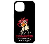 I'm Undiagnosed But Something Aint Right Funny Crazy Chicken Coque pour iPhone 15