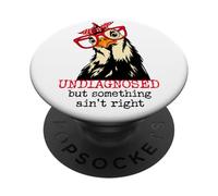 Im Undiagnosed But Something Ain't Right Funny Crazy Chicken PopSockets PopGrip Adhésif