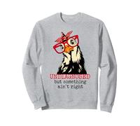 Im Undiagnosed But Something Ain't Right Funny Crazy Chicken Sweatshirt