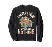 I'm Very Good At Doing Nothing Indolence Sweatshirt