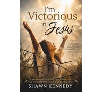 I'm Victorious in Jesus: Healing from Sexual Abuse, Mental Illness, and Obesity