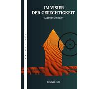 Im Visier der Gerechtigkeit: - Luzerner Ermittler - 1. Fall