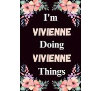 I'm Vivienne Doing Vivienne Things: A Cute Personalized Notebook for Women, Teens, and Girls Named Vivienne - Fun Gift for Writing, Journaling, and Everyday Notes