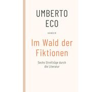 Im Wald der Fiktionen: Sechs Streifzüge durch die Literatur