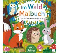 Im Wald - Malbuch für kleine Waldentdecker: Mit 50 großen Motiven und dicken Linien zum leichten Ausmalen für die Kleinsten ab 2 Jahren