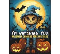I'm Watching You: Halloween Coloring Book for Teens 13-19