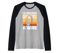 I'm Wearing a wire Appareil auditif Vintage Hard of Hearing drôle Manche Raglan