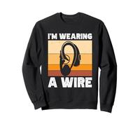I'm Wearing a wire Appareil auditif Vintage Hard of Hearing drôle Sweatshirt