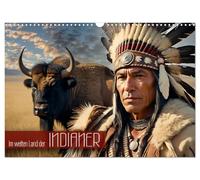 Im weiten Land der Indianer (Wandkalender 2026 DIN A3 quer), CALVENDO Monatskalender: Atmosphärische Bilder vergangener Zeiten aus dem Leben der amerikanischen Ureinwohner