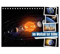 Im Weltall ist Stille (Tischkalender 2027 DIN A5 quer), CALVENDO Monatskalender: Es beschreibt einen Moment völliger Ruhe jenseits aller Grenzen.