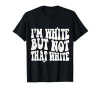 I'm White But Not That White Sarcastic Meme Humour T-Shirt