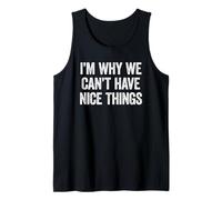 I'm Why We Can't Have Nice Things Débardeur