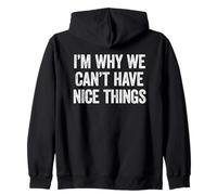 I'm Why We Can't Have Nice Things Sweat à Capuche