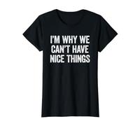 I'm Why We Can't Have Nice Things T-Shirt Graphique avec Valeur, Femme, Noir, S