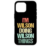 I'm Wilson Doing Wilson Things - Drôle de nom Wilson Coque pour iPhone 16 Pro Max