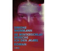 Im Winterschlaf besuche ich den Mars Roman | Ein visionärer Roman über den Wunsch nach Auszeit und einer sinnhaften Zukunft - Simone Weinmann - Ecco Verlag - ebook (ePub) - Livre