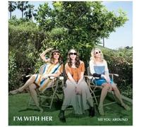I'm With Her - See You Around [Vinyl Lp] Colored Vinyl, Yellow