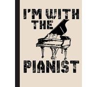 Im With The Pianist Notebook: Blank Lined Journal Notebook, Funny Piano Notebook, Piano Notebook, Piano Journal, Ruled, Writing Book, Notebook For Piano Lovers, Piano Gifts