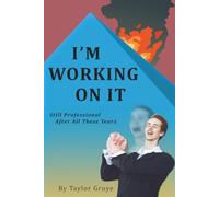 I'm Working On It: Still Professional After All These Years