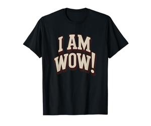 I'm WOW! : Déclaration d'attitude drôle et audacieuse T-Shirt