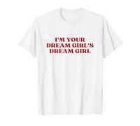 I'm Your Dream Girl's Dream Girl Y2k Aesthetic T-Shirt