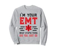 I'm Your EMT First Responder Humour Sarcastic Paramedic Sweatshirt