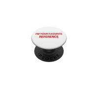 I'm Your Favorite Reference Baby - Déclaration de Sarcasme drôle PopSockets PopGrip Adhésif