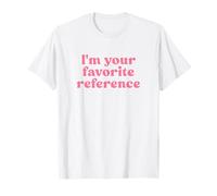 I'm Your Favorite Reference Shirt Y2k T-Shirt