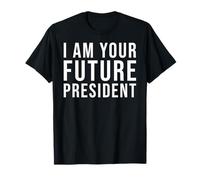 I'm Your Future President - Déclaration politique amusante T-Shirt