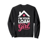 I'm Your Loan Girl Courtier en Prêts Hypothécaires Sweatshirt
