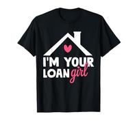 I'm Your Loan Girl Hypothgage Loan Officer T-Shirt