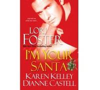 I'm Your Santa Dianne Castell, Karen Kelley, Lori Foster (Auteur)