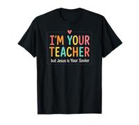 I'm Your Teacher But Jesus is Your Savior Colorful Christian T-Shirt
