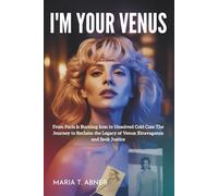 I'M YOUR VENUS: From Paris Is Burning Icon to Unsolved Cold Case The Journey to Reclaim the Legacy of Venus Xtravaganza and Seek Justice