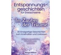 Im Zauber der Träume: Entspannungsgeschichten für Erwachsene