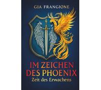 IM ZEICHEN DES PHOENIX: Zeit des Erwachens