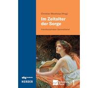 Im Zeitalter der Sorge: Interdisziplinärer Sammelband